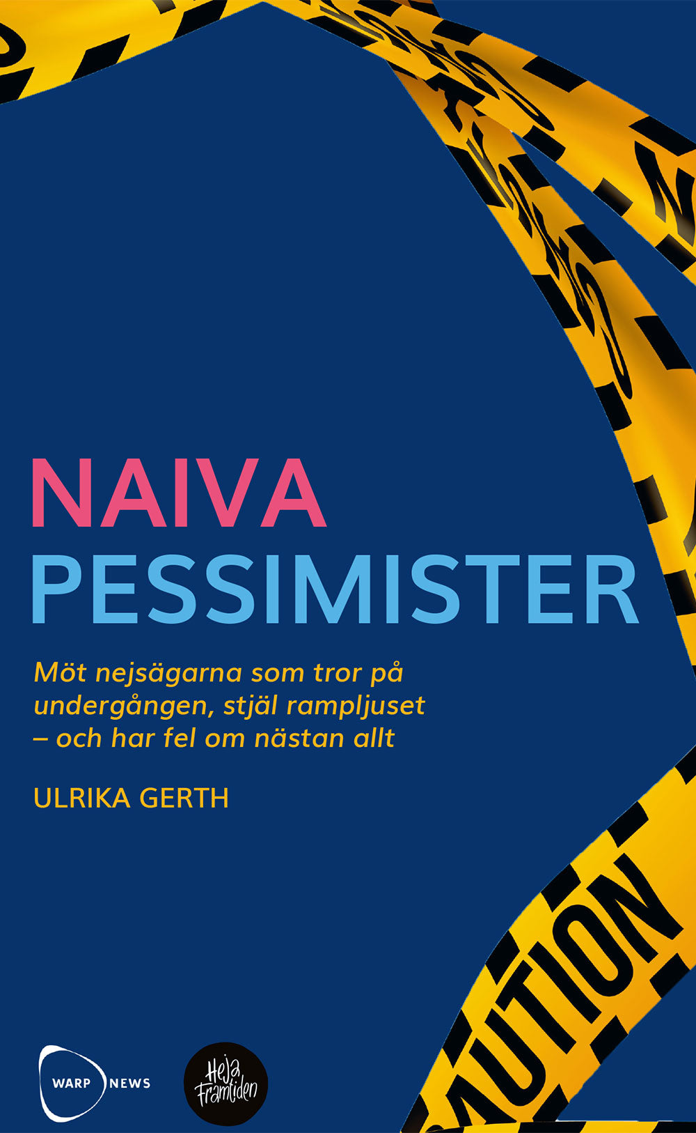 Naiva pessimister – Möt nejsägarna som tror på undergången, stjäl rampljuset – och har fel om nästan allt